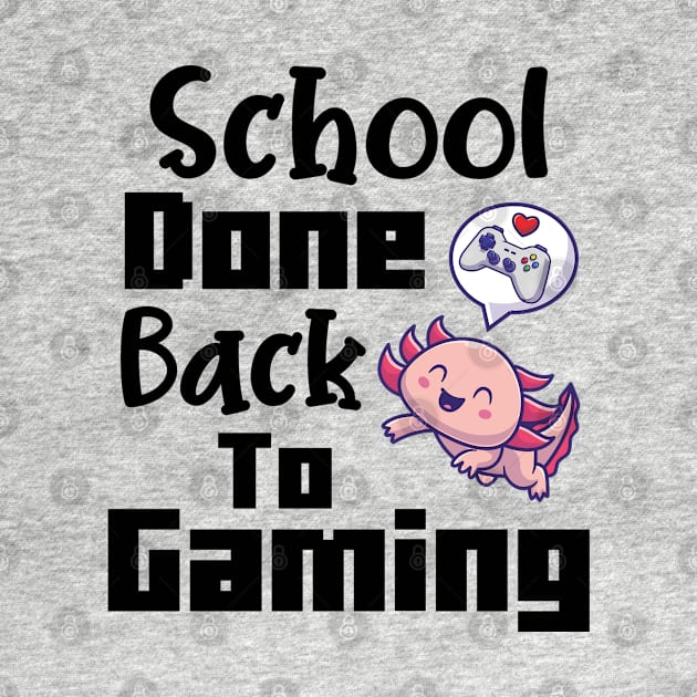 Funny Axolotls Lover Gamer Gift, Mcyt Gaming Video Games Addict, I Axolotl Questions, School Done Back To Gaming by EleganceSpace